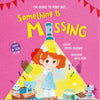 Book cover of 'Something is Missing' with a colorful illustration of a girl and various items on a pink background.